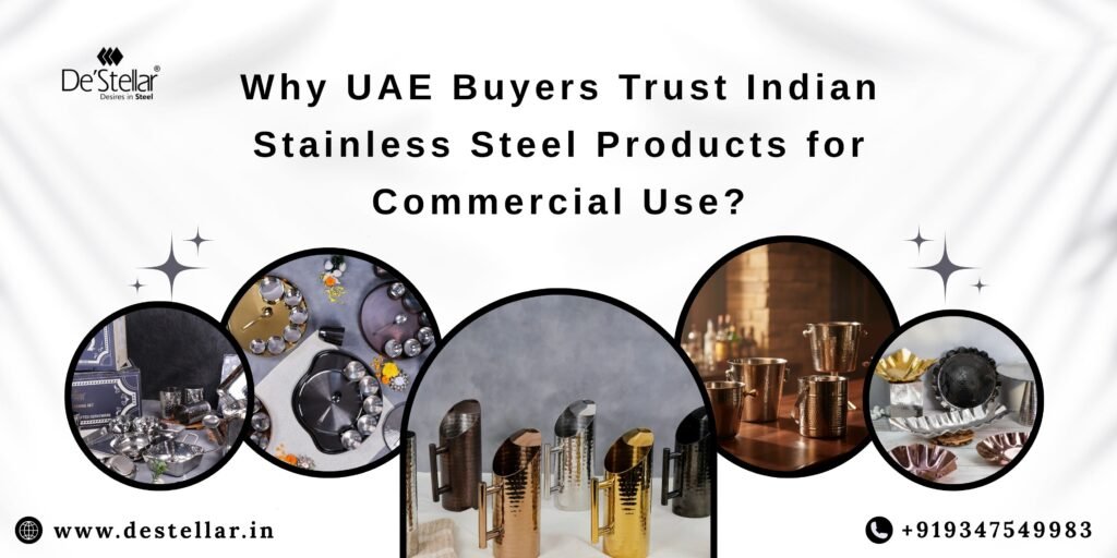 Why UAE Buyers Trust Indian Stainless Steel Products for Commercial Use?