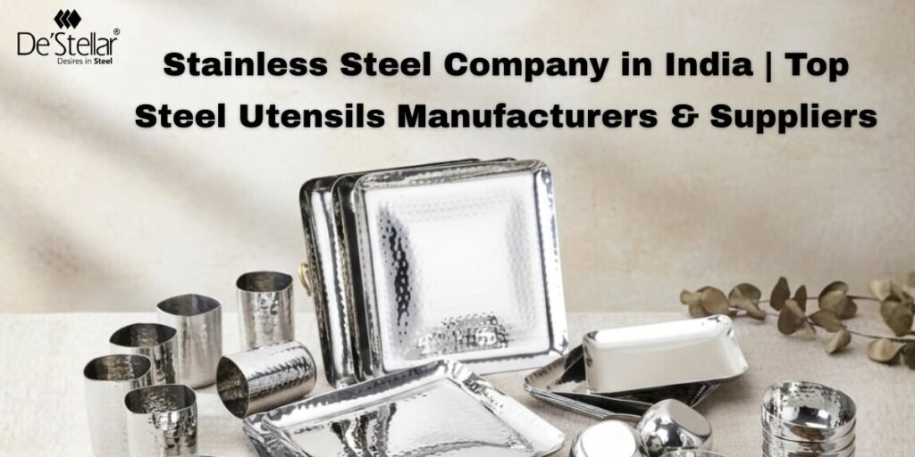 Stainless Steel Company in India: Top Steel Utensils Manufacturers & Suppliers