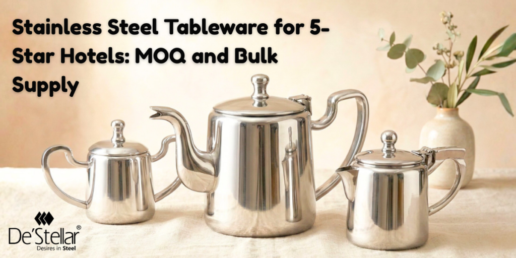 Stainless Steel Tableware for 5-Star Hotels: MOQ and Bulk Supply