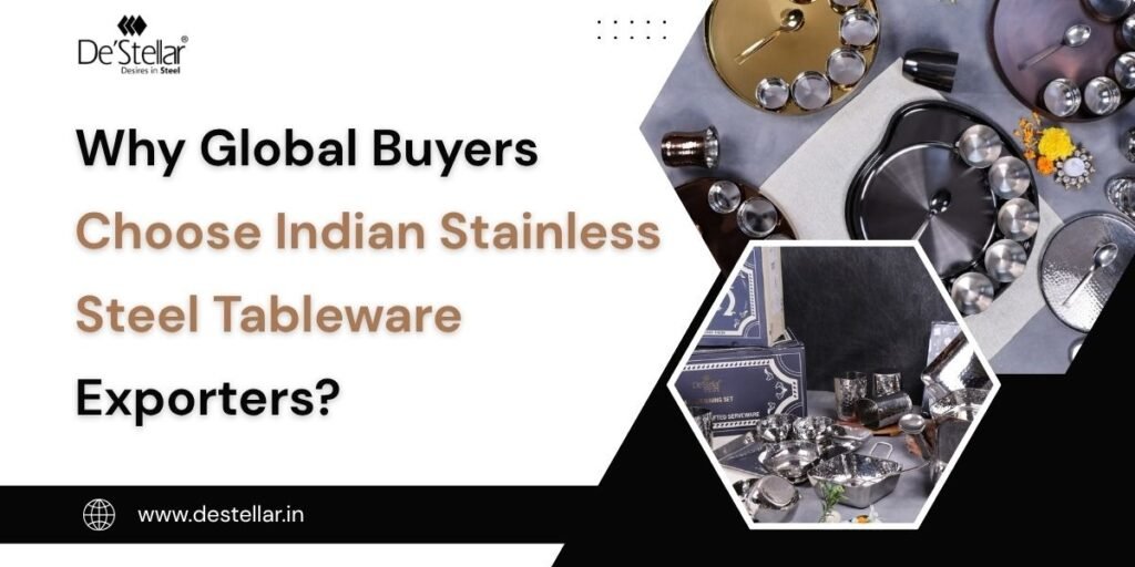 Why Global Buyers Choose Indian Stainless Steel Tableware Exporters?