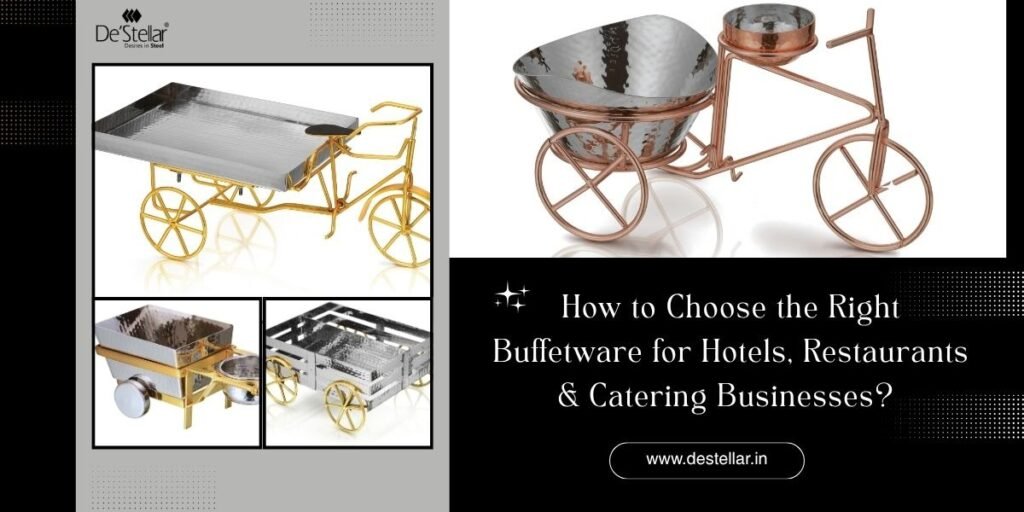 How to Choose the Right Buffetware for Hotels, Restaurants & Catering Businesses?