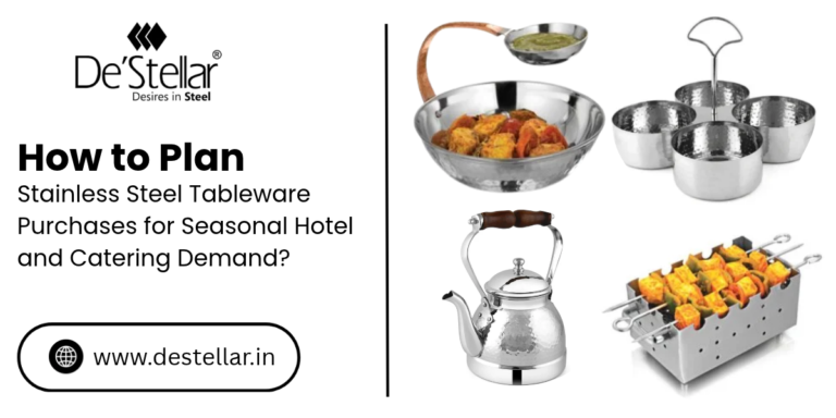 How to Plan Stainless Steel Tableware Purchases for Seasonal Hotel and Catering Demand?